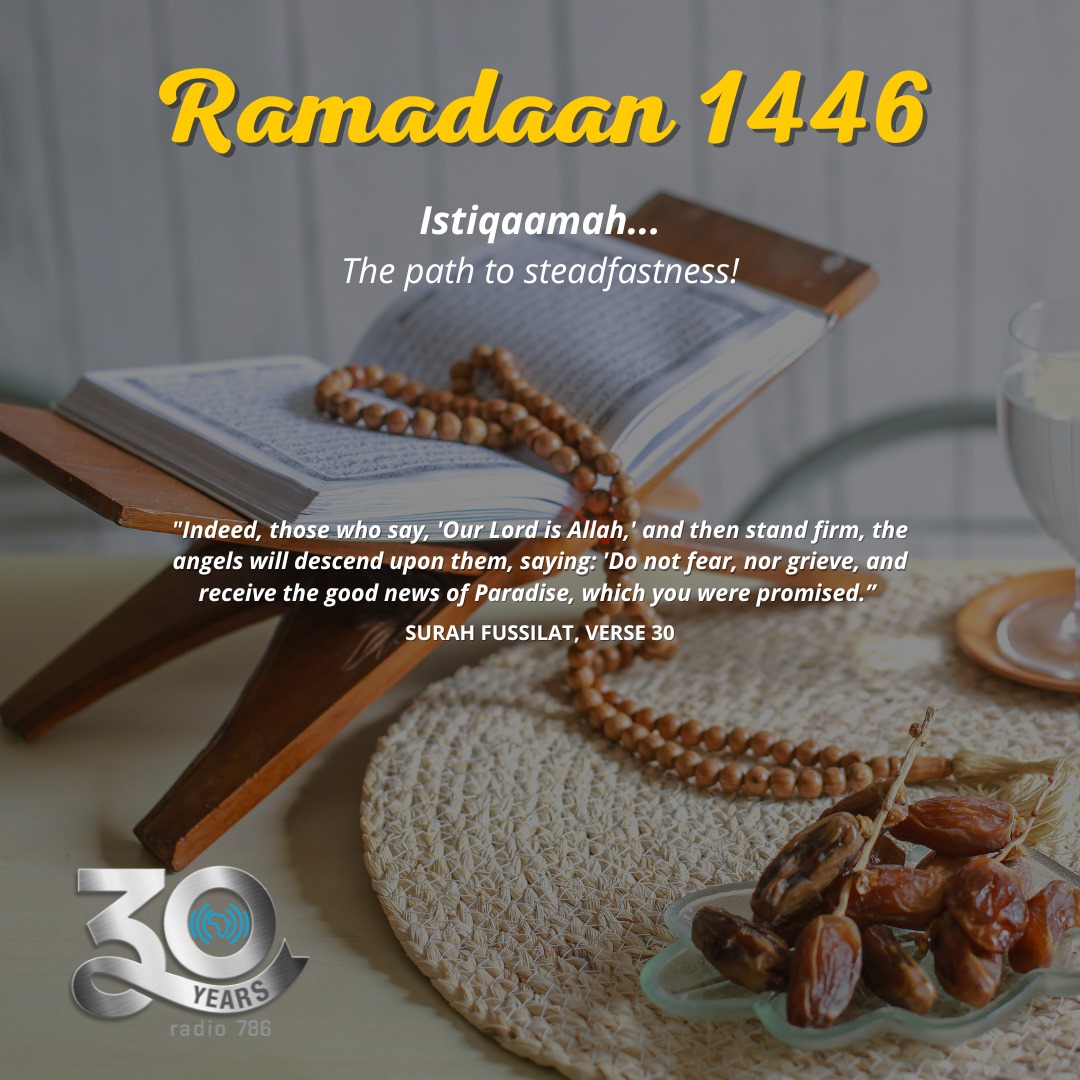 Ramadaan 1446: Istiqaamah, the path to steadfastness